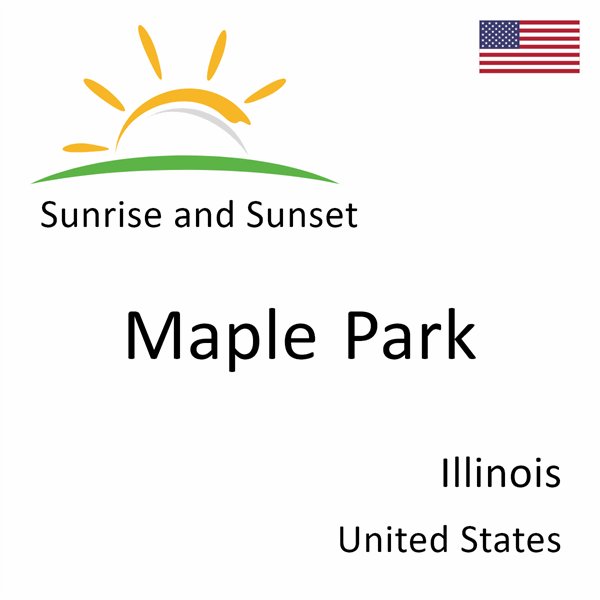 Sunrise and sunset times for Maple Park, Illinois, United States