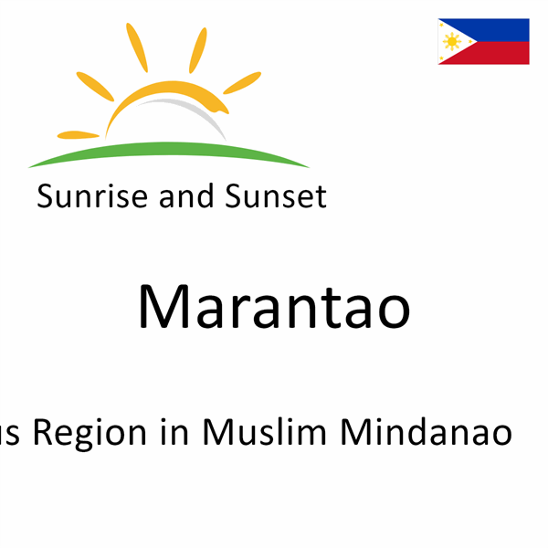 Sunrise and sunset times for Marantao, Autonomous Region in Muslim Mindanao, Philippines