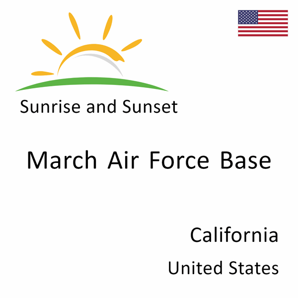 Sunrise and sunset times for March Air Force Base, California, United States