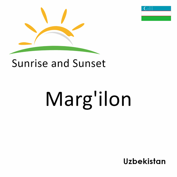 Sunrise and sunset times for Marg'ilon, Uzbekistan