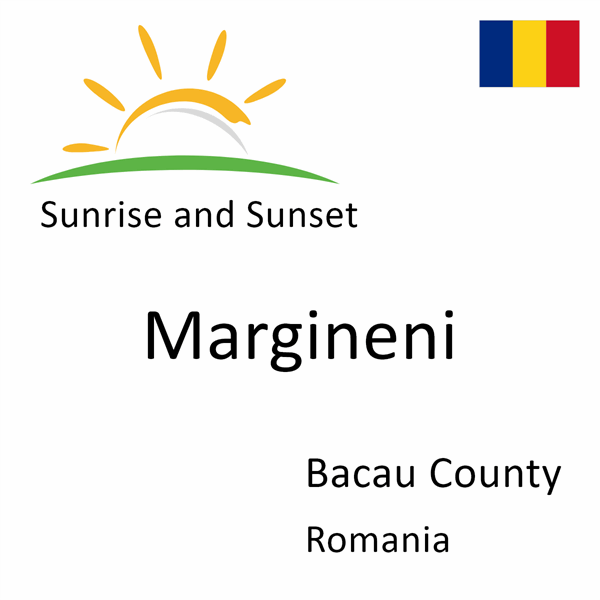 Sunrise and sunset times for Margineni, Bacau County, Romania