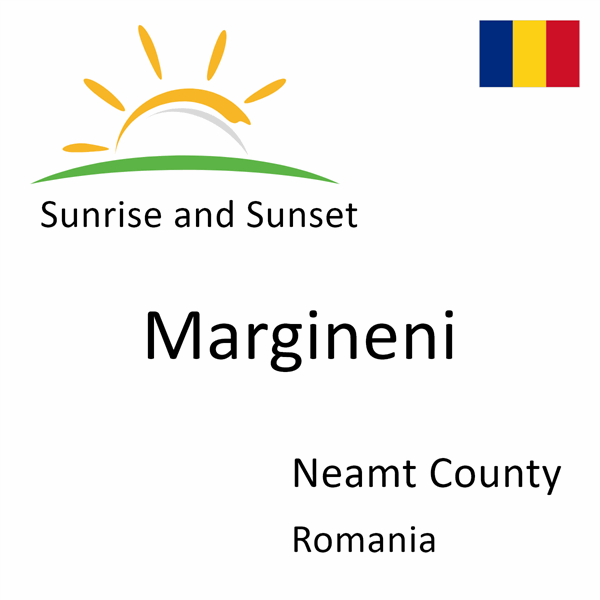 Sunrise and sunset times for Margineni, Neamt County, Romania