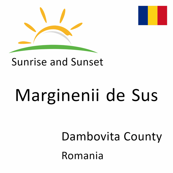 Sunrise and sunset times for Marginenii de Sus, Dambovita County, Romania