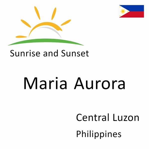 Sunrise and sunset times for Maria Aurora, Central Luzon, Philippines