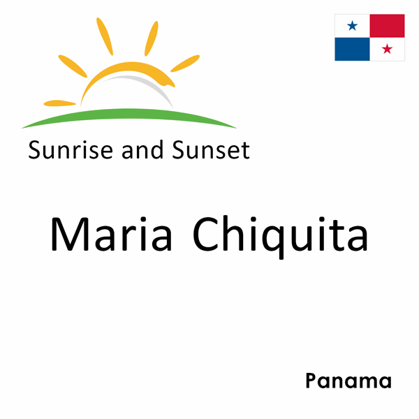 Sunrise and sunset times for Maria Chiquita, Panama