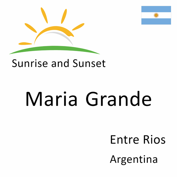 Sunrise and sunset times for Maria Grande, Entre Rios, Argentina