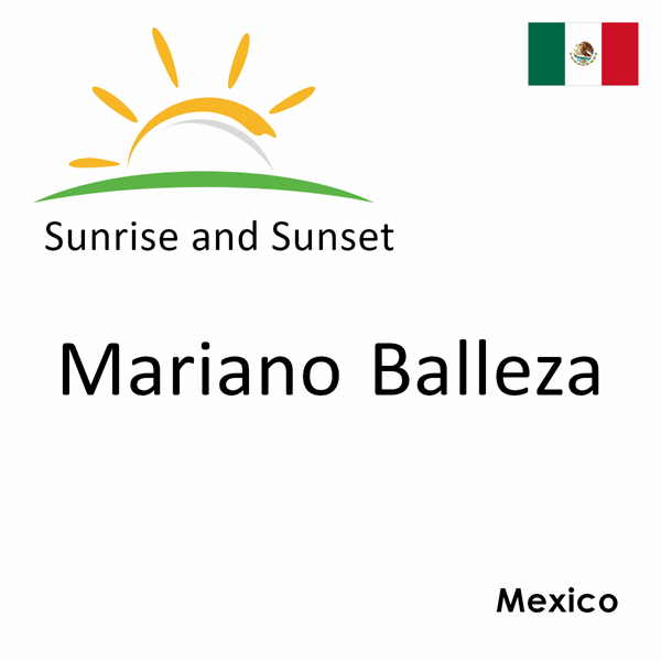 Sunrise and sunset times for Mariano Balleza, Mexico