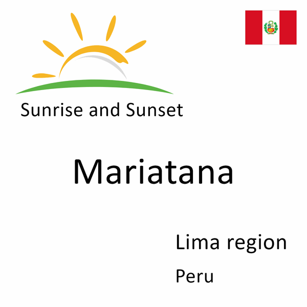 Sunrise and sunset times for Mariatana, Lima region, Peru