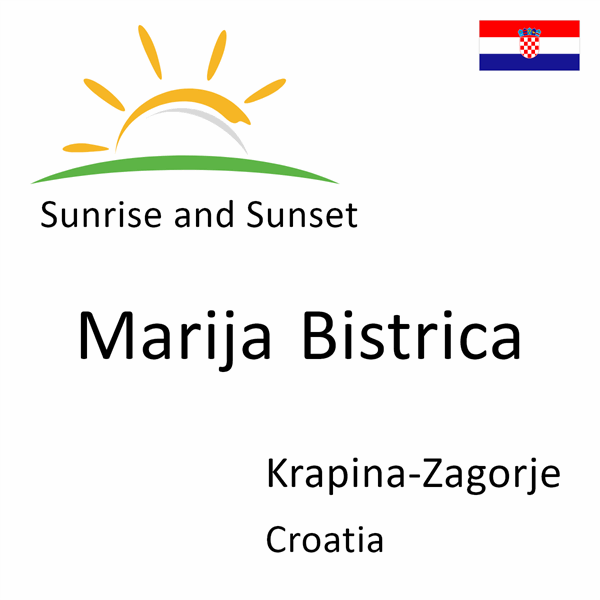 Sunrise and sunset times for Marija Bistrica, Krapina-Zagorje, Croatia