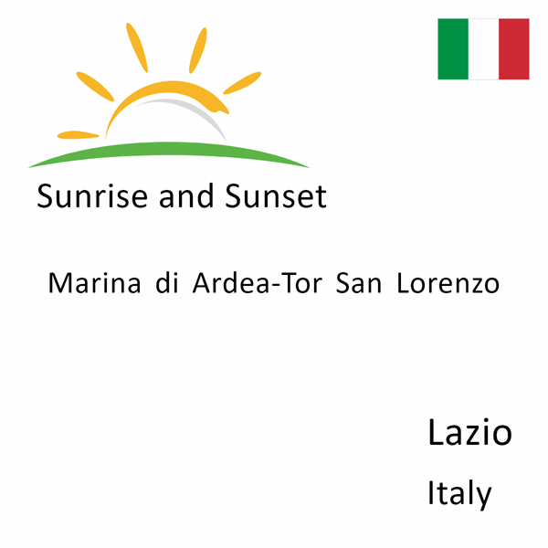 Sunrise and sunset times for Marina di Ardea-Tor San Lorenzo, Lazio, Italy