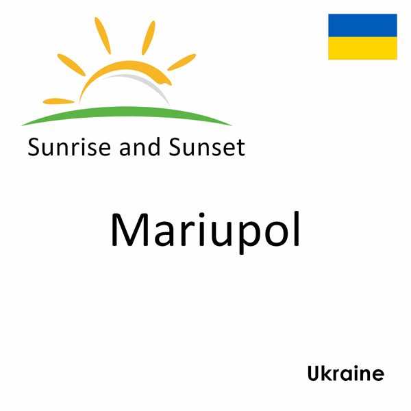 Sunrise and sunset times for Mariupol, Ukraine