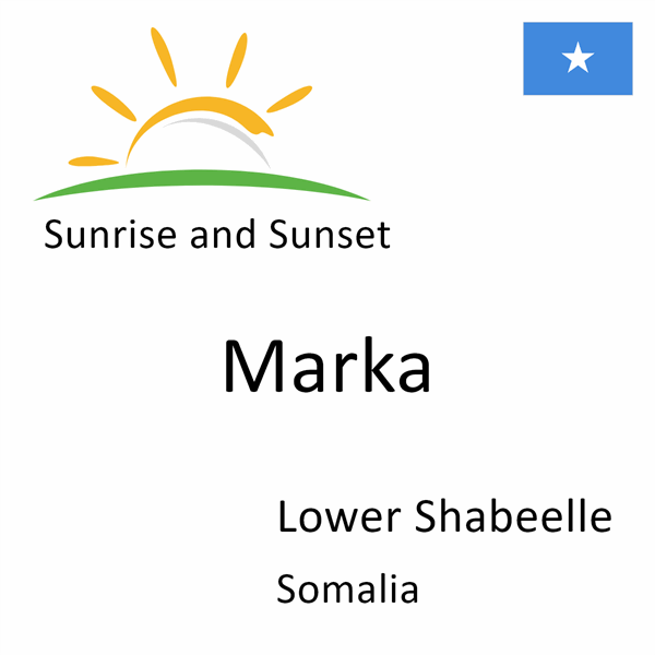 Sunrise and sunset times for Marka, Lower Shabeelle, Somalia