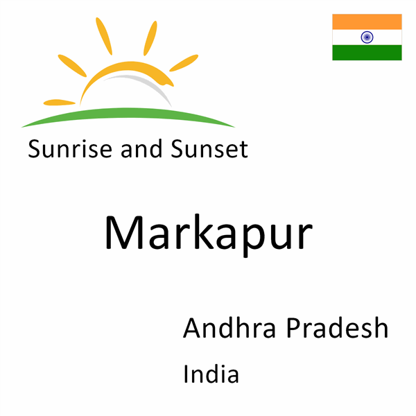 Sunrise and sunset times for Markapur, Andhra Pradesh, India