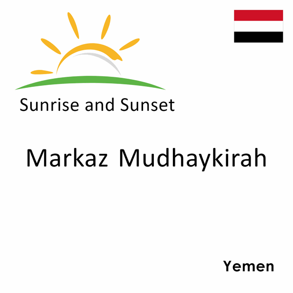 Sunrise and sunset times for Markaz Mudhaykirah, Yemen