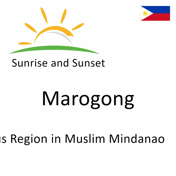 Sunrise and sunset times for Marogong, Autonomous Region in Muslim Mindanao, Philippines