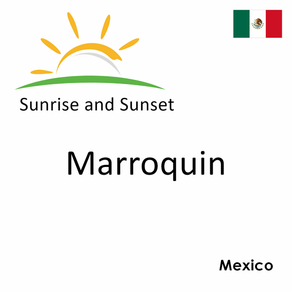 Sunrise and sunset times for Marroquin, Mexico