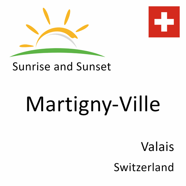 Sunrise and sunset times for Martigny-Ville, Valais, Switzerland