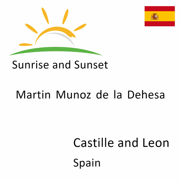 Sunrise and sunset times for Martin Munoz de la Dehesa, Castille and Leon, Spain