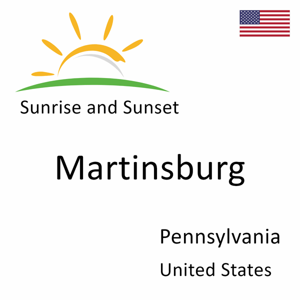 Sunrise and sunset times for Martinsburg, Pennsylvania, United States