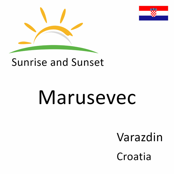 Sunrise and sunset times for Marusevec, Varazdin, Croatia