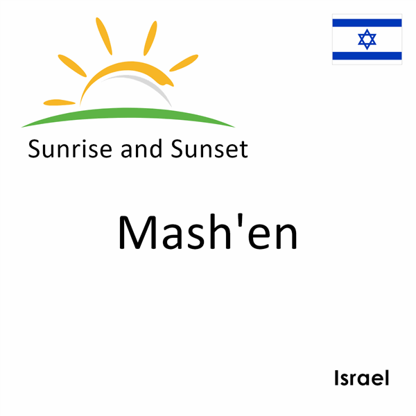 Sunrise and sunset times for Mash'en, Israel