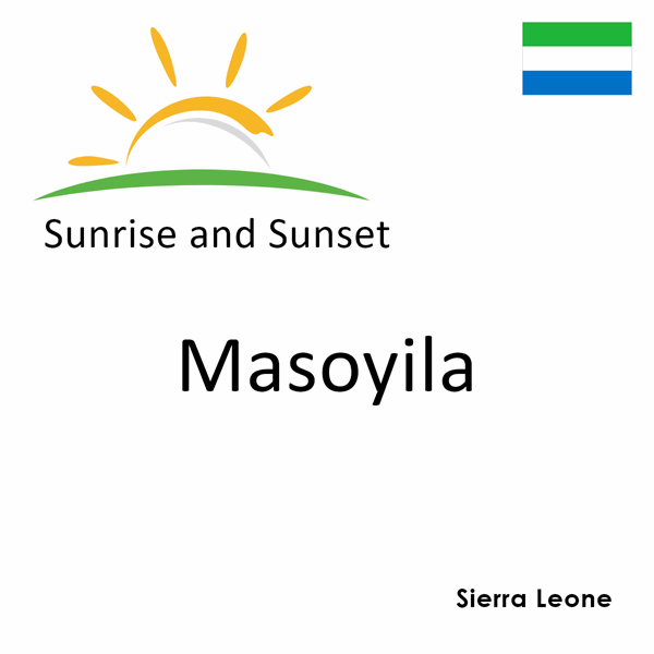 Sunrise and sunset times for Masoyila, Sierra Leone