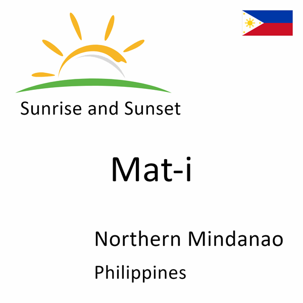 Sunrise and sunset times for Mat-i, Northern Mindanao, Philippines