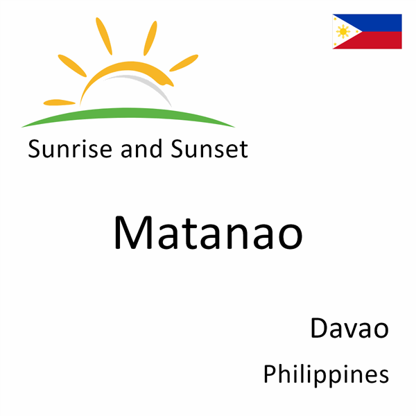 Sunrise and sunset times for Matanao, Davao, Philippines