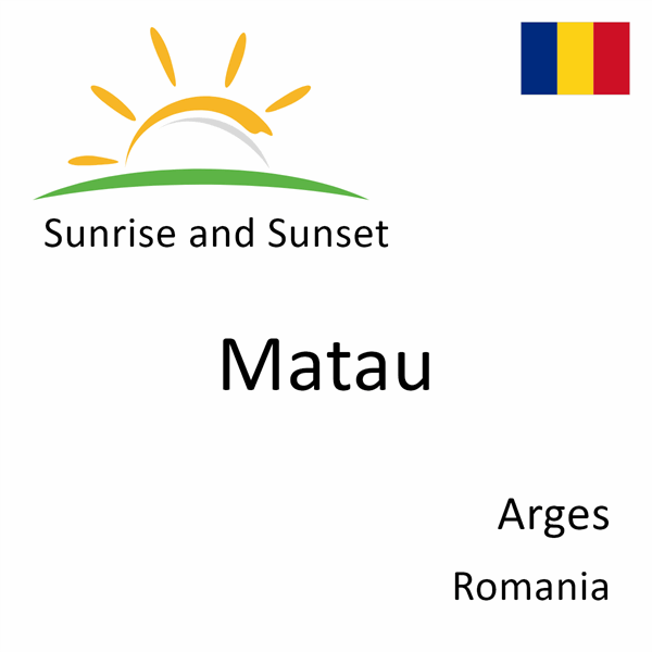 Sunrise and sunset times for Matau, Arges, Romania