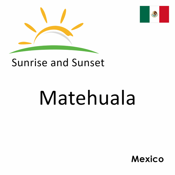 Sunrise and sunset times for Matehuala, Mexico