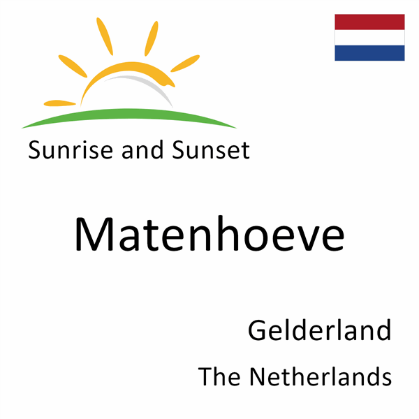 Sunrise and sunset times for Matenhoeve, Gelderland, The Netherlands