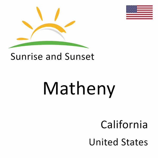 Sunrise and sunset times for Matheny, California, United States