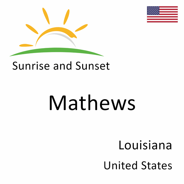 Sunrise and sunset times for Mathews, Louisiana, United States