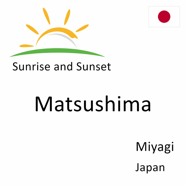 Sunrise and sunset times for Matsushima, Miyagi, Japan