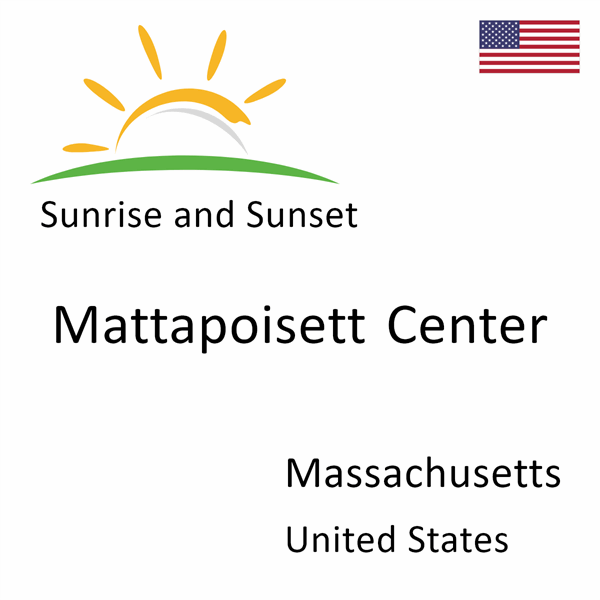 Sunrise and sunset times for Mattapoisett Center, Massachusetts, United States