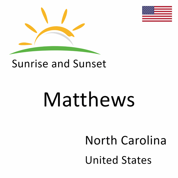 Sunrise and sunset times for Matthews, North Carolina, United States