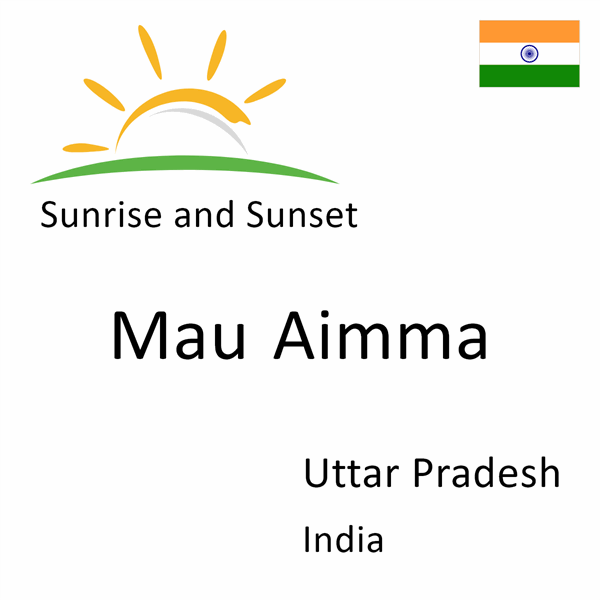 Sunrise and sunset times for Mau Aimma, Uttar Pradesh, India