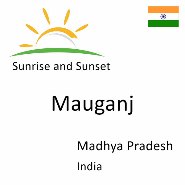 Sunrise and sunset times for Mauganj, Madhya Pradesh, India