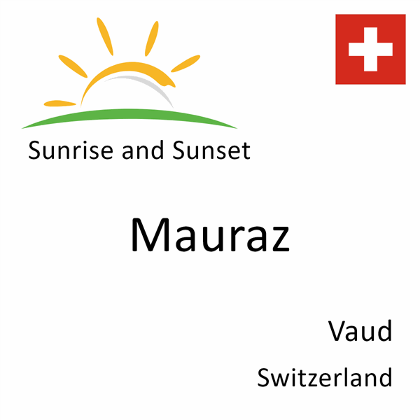 Sunrise and sunset times for Mauraz, Vaud, Switzerland