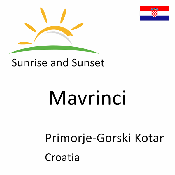 Sunrise and sunset times for Mavrinci, Primorje-Gorski Kotar, Croatia