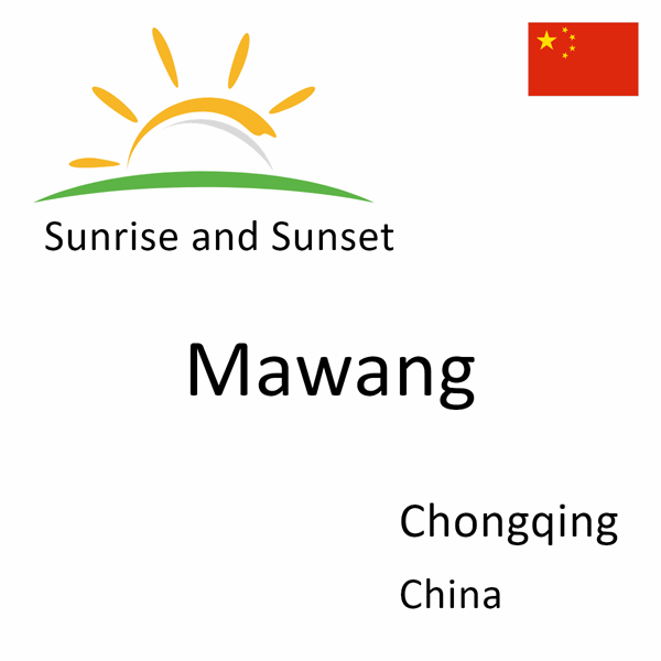 Sunrise and sunset times for Mawang, Chongqing, China