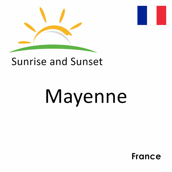 Sunrise and sunset times for Mayenne, France