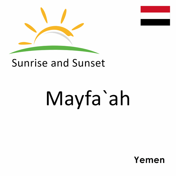 Sunrise and sunset times for Mayfa`ah, Yemen