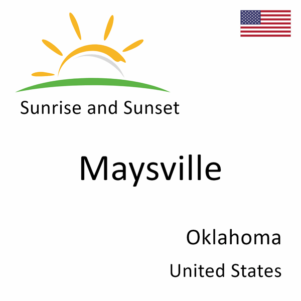 Sunrise and sunset times for Maysville, Oklahoma, United States