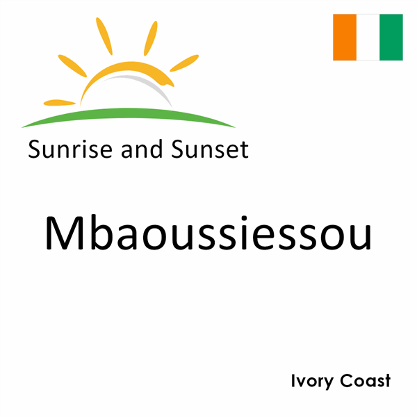 Sunrise and sunset times for Mbaoussiessou, Ivory Coast