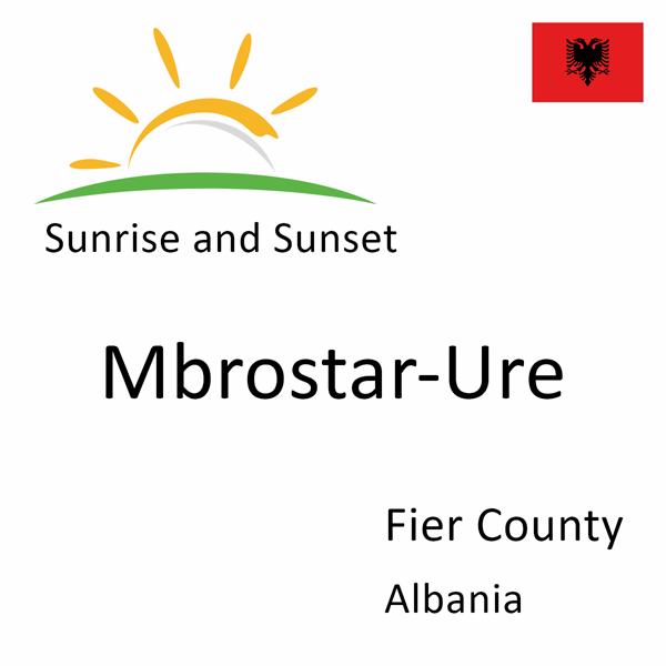 Sunrise and sunset times for Mbrostar-Ure, Fier County, Albania