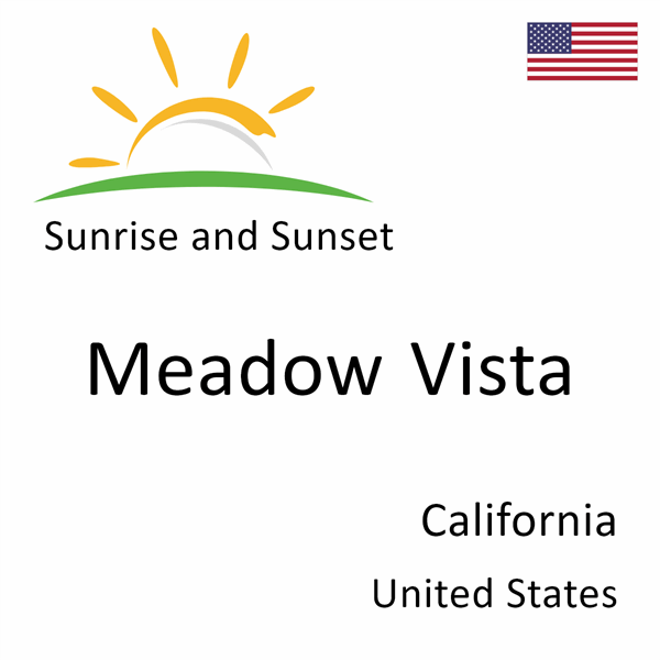 Sunrise and sunset times for Meadow Vista, California, United States