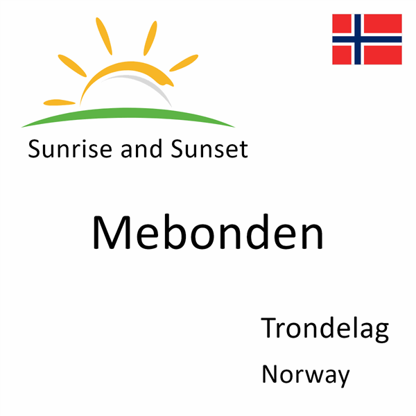 Sunrise and sunset times for Mebonden, Trondelag, Norway