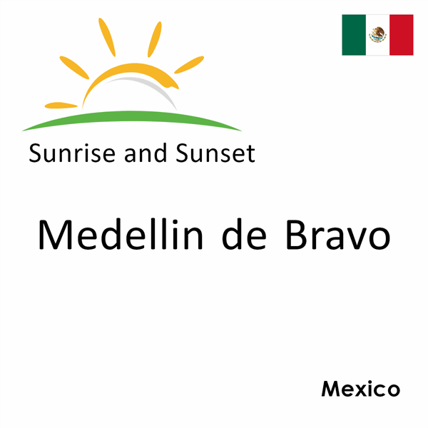 Sunrise and sunset times for Medellin de Bravo, Mexico