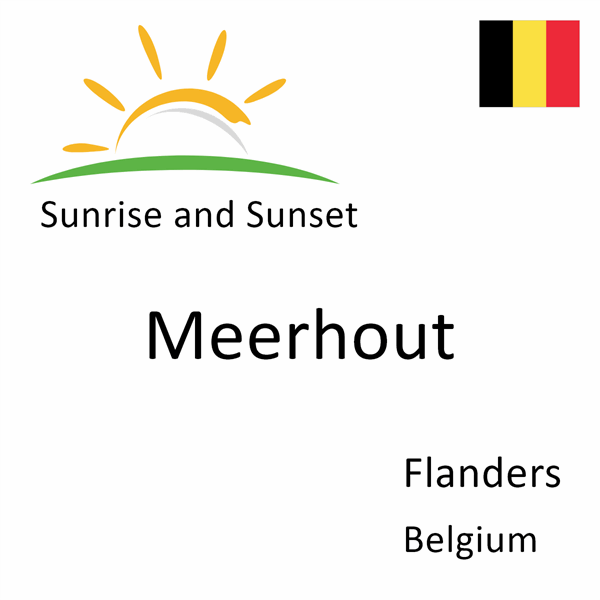 Sunrise and sunset times for Meerhout, Flanders, Belgium